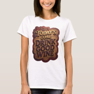 Camiseta Oro Vibrante META DE HOY BEBER BUEN VINO
