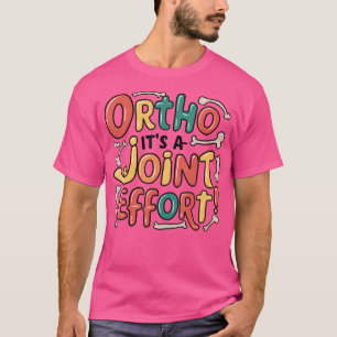 Camiseta Ortho Es Un Esfuerzo Conjuntivo Funny Ortopédico H