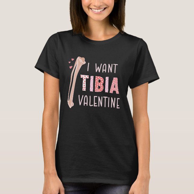 Camiseta Orthopedic Radiology Surgeon I Want Tibia Your Val (Anverso)