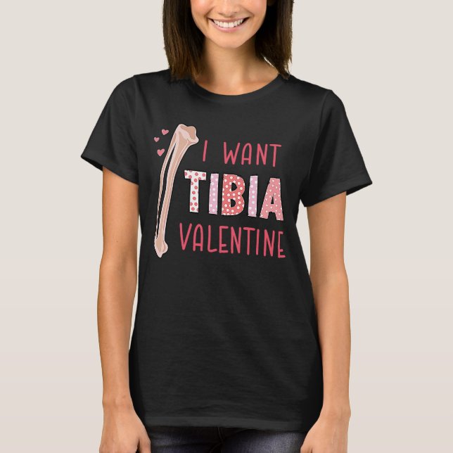 Camiseta Orthopedic Radiology Surgeon I Want Tibia Your Val (Anverso)