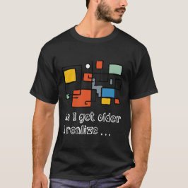 Camiseta Oscura Básica A Medida Que envejezco Me D