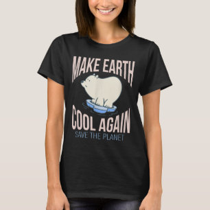 Camiseta Oso polar Haz que la Tierra vuelva a estar fresca