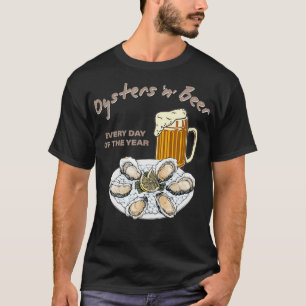 Camiseta Ostras y cerveza todos los días del año divertidos