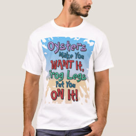 Camiseta Ostras y patas de rana divertido dicho de cita de 