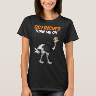 Camiseta Ostriches Me Enciende