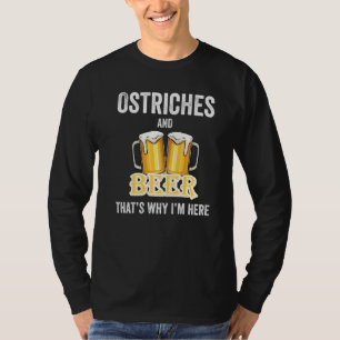 Camiseta Ostriches y cerveza por eso estoy aquí