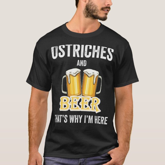 Camiseta Ostriches y cerveza por eso estoy aquí (Anverso)