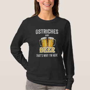 Camiseta Ostriches y cerveza por eso estoy aquí