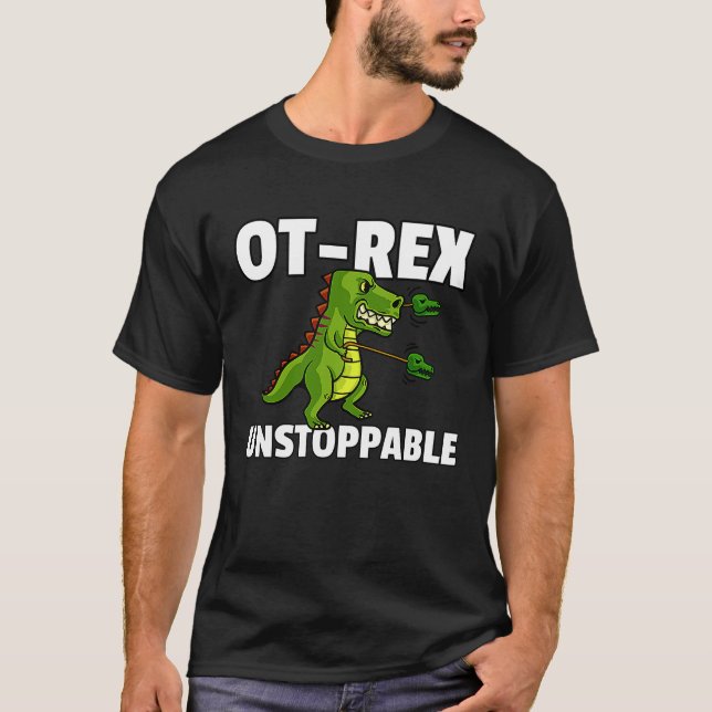 Camiseta OT Rex Unstoppable Occupational Therapy Therapist  (Anverso)