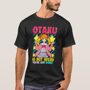Camiseta Otaku no es raro que estés aburrido