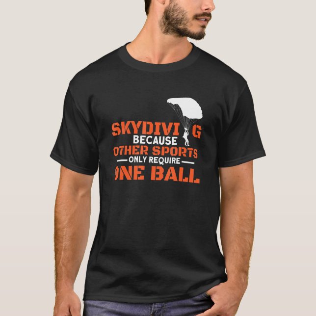 Camiseta Other Sports Require One Ball I Skydiver Tandem Ju (Anverso)
