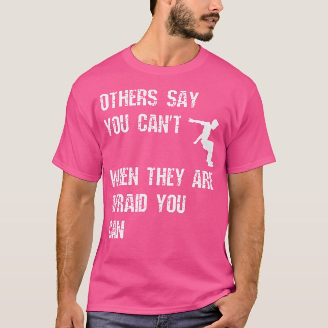 Camiseta Others Say You Can'T When They Are Afraid You Can  (Anverso)