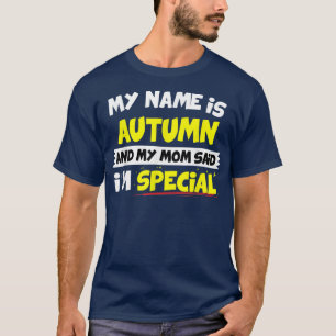 Camiseta Otoño Mi Mamá Dijo Que Mi Especial