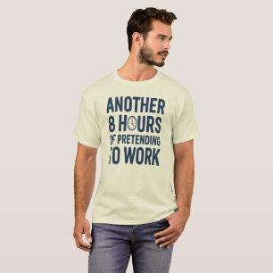 Camiseta Otras 8 Horas Fingiendo Trabajar Divertido Trabajo