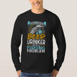 Camiseta Otro Bebedor De Cerveza Con Un Problema De Pesca