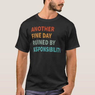 Camiseta Otro Buen Día Arruinado Por La Responsabilidad