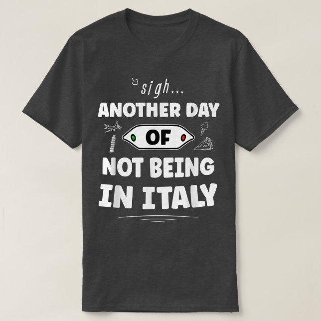 Camiseta Otro Día De No Estar En Italia - Divertido Italian (Diseño del anverso)