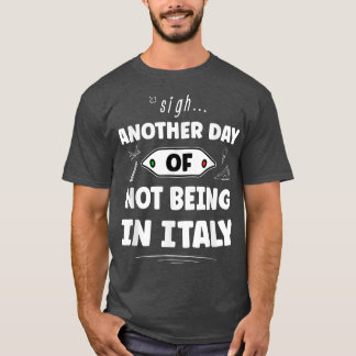 Camiseta Otro Día De No Estar En Italia - Divertido Italian