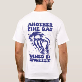 Camiseta Otro Día Fantástico Arruinado Por La Responsabilid