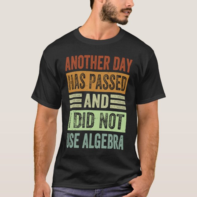 Camiseta Otro día ha pasado y no usé álgebra   (Anverso)