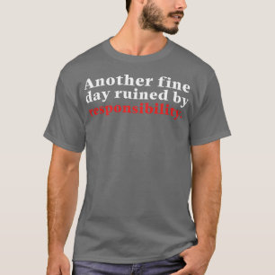 Camiseta Otro Día Luminoso Arruinado Por La Responsabilidad