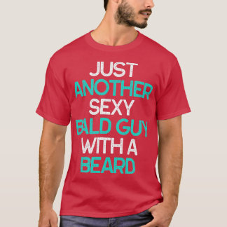 Camiseta Otro Sexy Hombre Calvo Con Un Gracioso Regalo De B