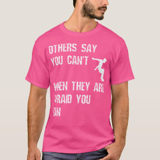 Camiseta Otros Dicen Que No Puedes Cuando Tienen Miedo De Q