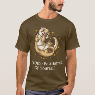 Camiseta Otter Be Ashamed Of Yourself Otter Lover Funny Sea