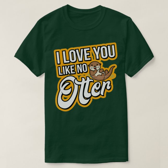 Camiseta Otter I Love You Like No Otter (Diseño del anverso)