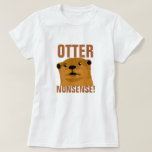 Camiseta Otter Nonsense<br><div class="desc">"Otter Nonsense" camiseta de plumas para mujeres</div>