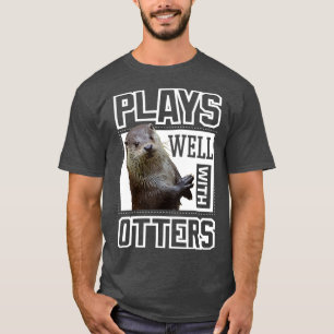 Camiseta Otter Plays Well With Otters Funny Cute Otter Kid