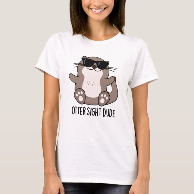 Camiseta Otter Sight Dude Gracioso Animal Pun (Anverso)
