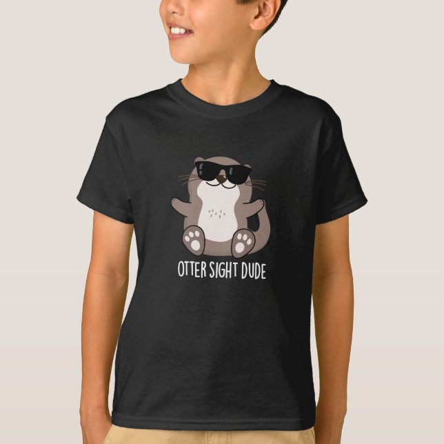 Camiseta Otter Sight Dude Gracioso Animal Pun Dark BG (Anverso)