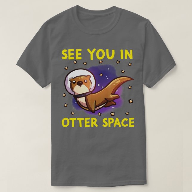 Camiseta Otter Space Funny Otter Pun Nos Ves En Otro Espaci (Diseño del anverso)