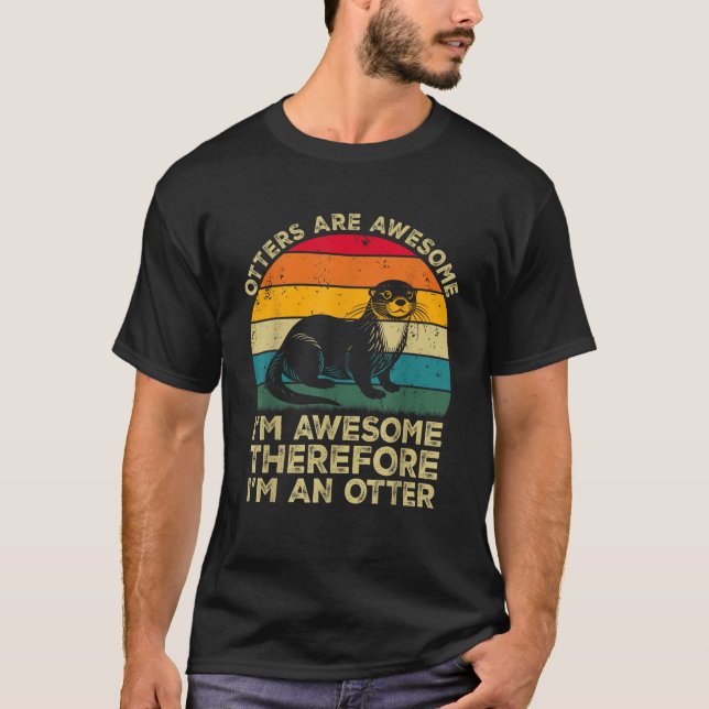 Camiseta Otters Are Awesome I m Awesome Therefore I m an Ot (Anverso)