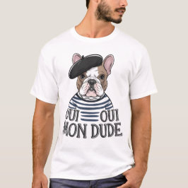 Camiseta Oui Oui Mon Dude - Funny Bulldog francés