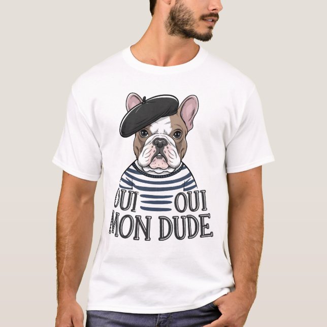 Camiseta Oui Oui Mon Dude - Funny Bulldog francés (Anverso)