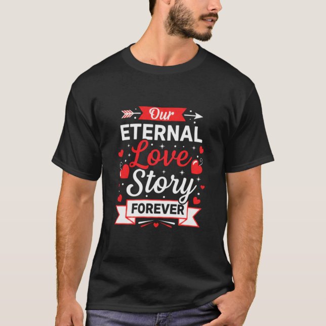 Camiseta Our Eternal Love Story Forever Valentine's T-Shirt (Anverso)