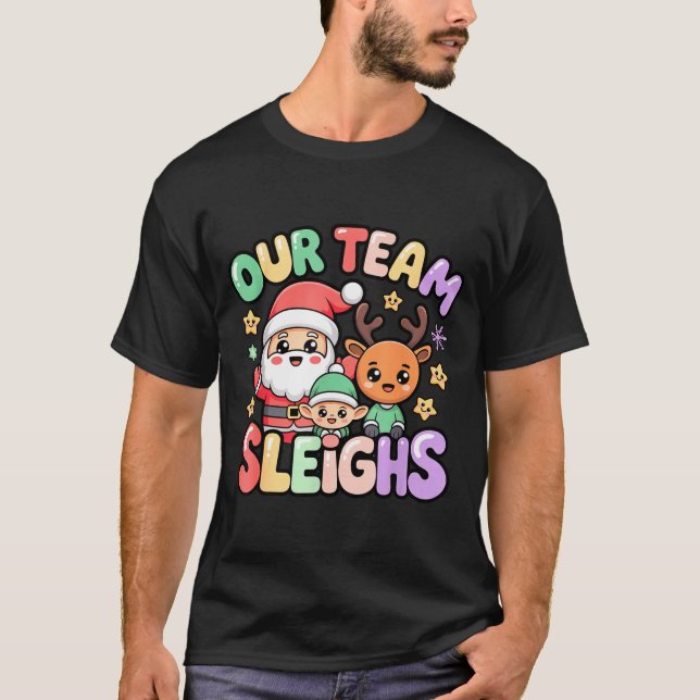 Camiseta Our Team Sleighs Christmas Santa And Xmas Party Sq (Anverso)
