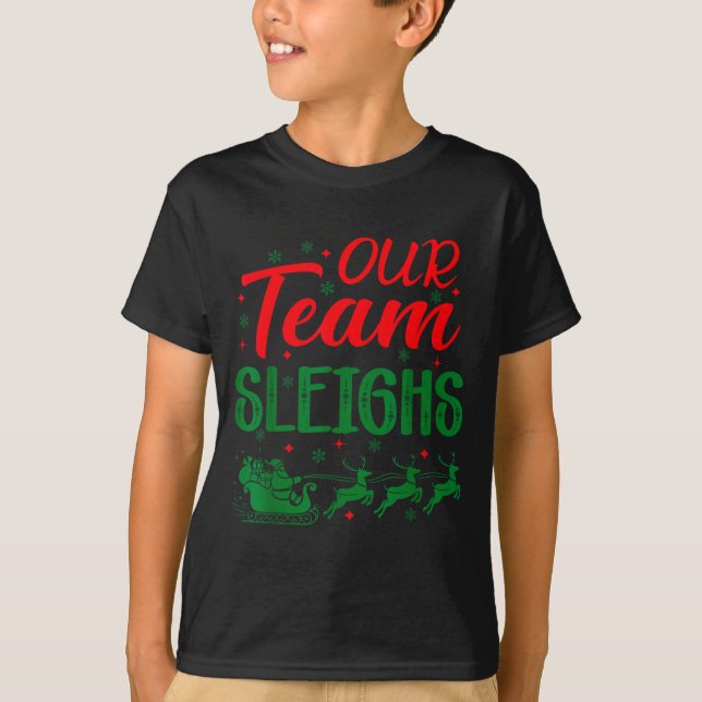 Camiseta Our Team Sleighs Funny Christmas Work Team Holiday (Anverso)