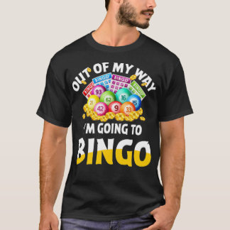 Camiseta Out Of My Way Im Going To Bingo Funny Quote