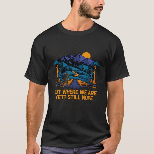 Camiseta Out Where We Are Yet Hiking Camping Hiker Camper F (Anverso)