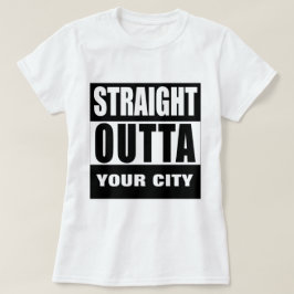 Camiseta OUTTA RECTO [SU CIUDAD o PUEBLO]