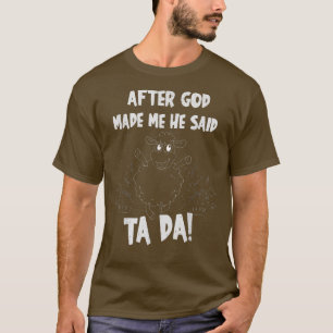 Camiseta Oveja Después De Que Dios Me Hizo Dijo Tada