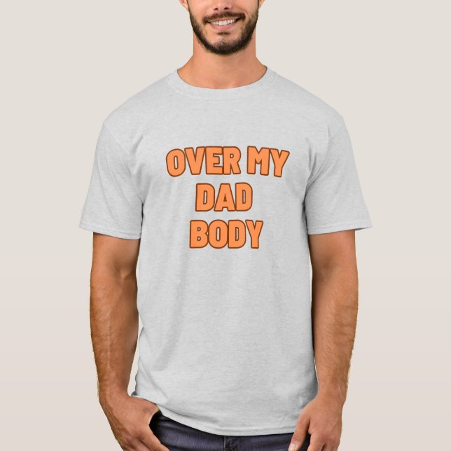 CAMISETA OVER MY DAD BODY (Anverso)