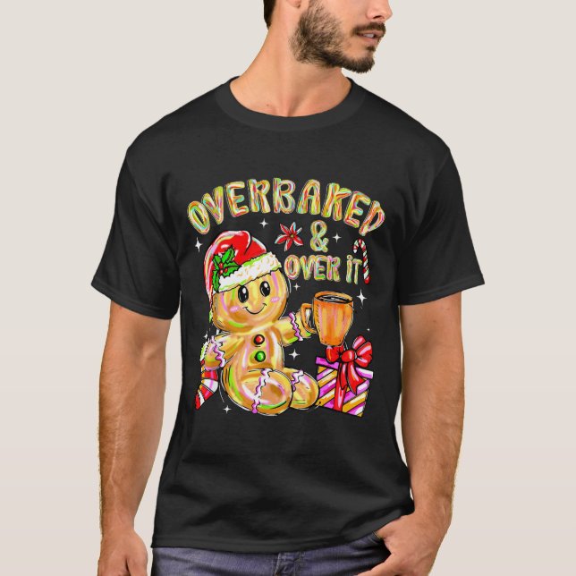 Camiseta Overbaked And Over It Xmas Cookies Baking Gingerbr (Anverso)