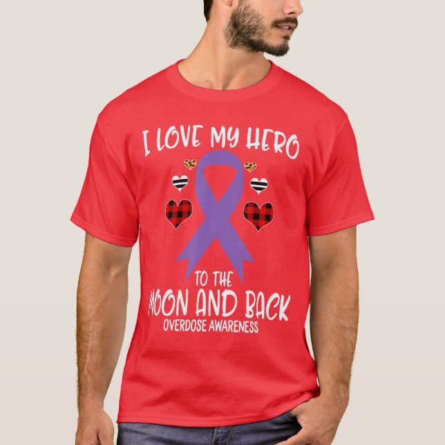 Camiseta Overdose Awareness I Love Hero To The Moon And Bac (Anverso)