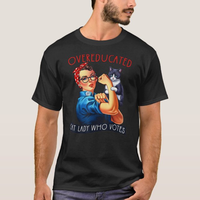Camiseta Overeducated Cat Lady Who Votes Rosie The Riveter  (Anverso)