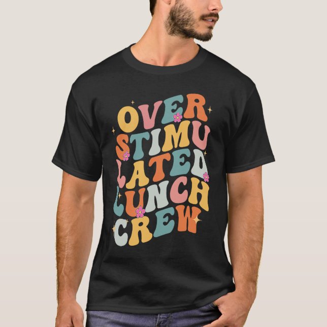 Camiseta Overstimulated Lunch Lady Crew School Cafeteria Wo (Anverso)
