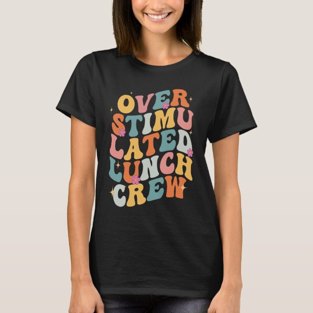 Camiseta Overstimulated Lunch Lady Crew School Cafeteria Wo (Anverso)